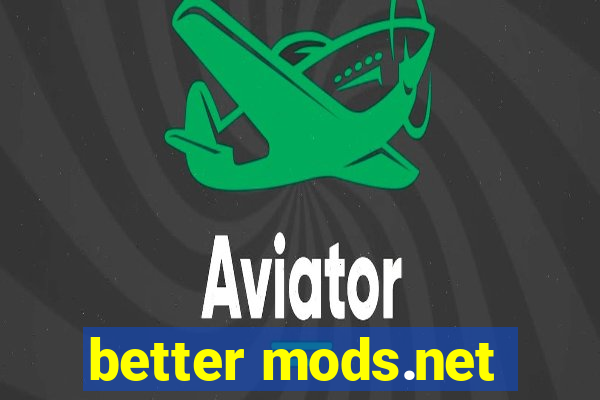 better mods.net
